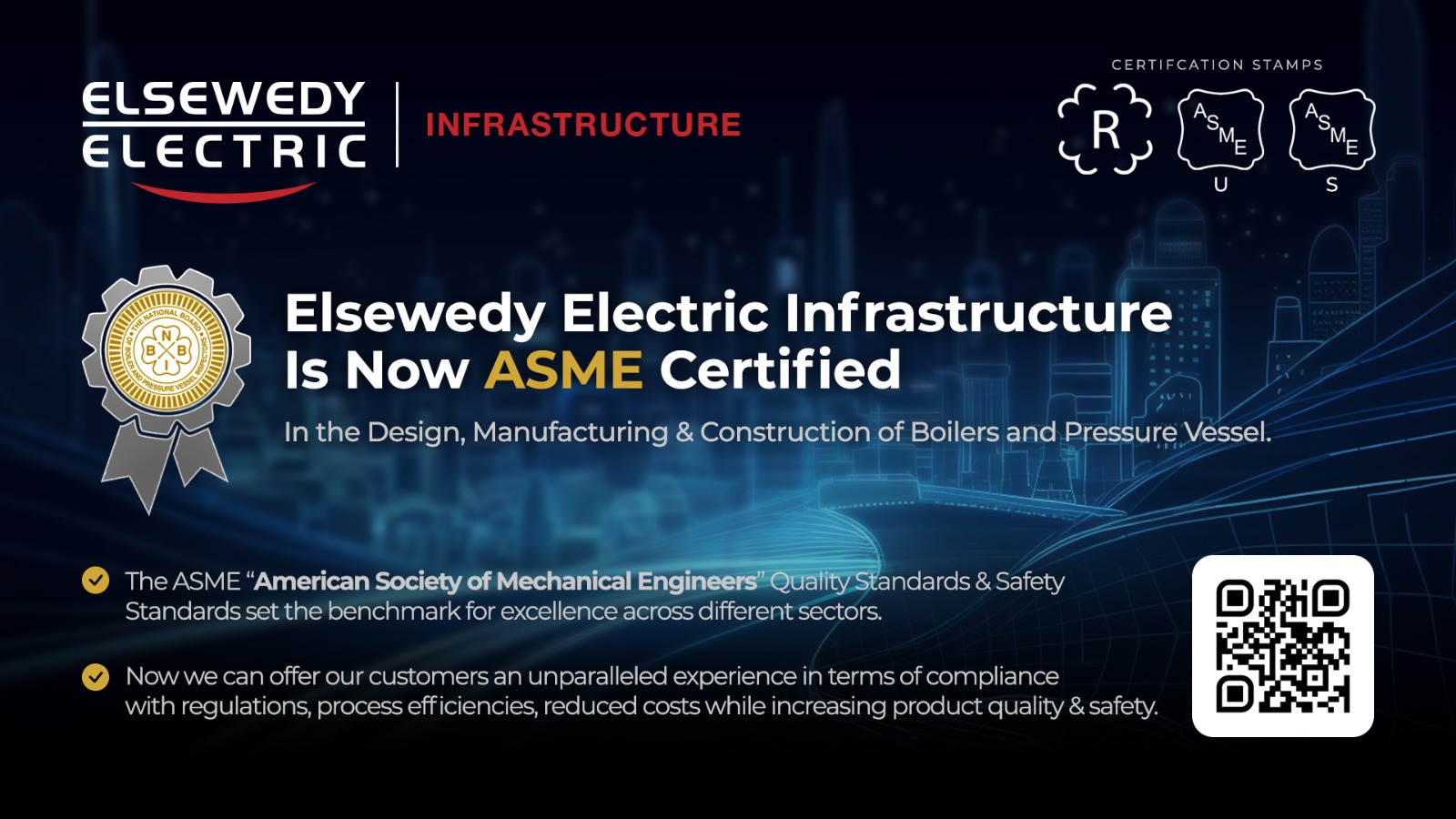 Elsewedy Electric Infrastructure Receives Coveted ASME Certification: Design, Manufacture, Construct Boilers and Pressure Vessels